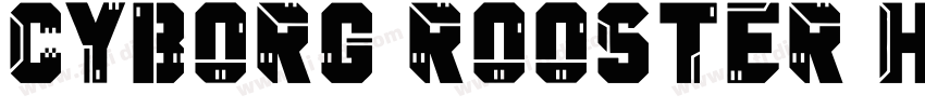 Cyborg Rooster Halft字体转换